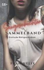 Sexgeschichten Sammelband: Erotische Kurzgeschichten für Männer und Frauen Cover des Buches Sexgeschichten Sammelband: Erotische Kurzgeschichten für Männer und Frauen (ISBN: 9798503029598)