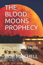THE BLOOD MOONS PROPHECY: THE SHOCKING TRUTH Cover des Buches THE BLOOD MOONS PROPHECY: THE SHOCKING TRUTH (ISBN: 9798504857619)