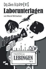 Dewon Harpers Laborunterlagen: 5 Geschichten aus Lebingen - Teil 5 Cover des Buches Dewon Harpers Laborunterlagen: 5 Geschichten aus Lebingen - Teil 5 (ISBN: 9798512015926)