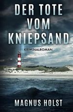 Der Tote vom Kniepsand: Kriminalroman (Mila Fochs, Band 1) Cover des Buches Der Tote vom Kniepsand: Kriminalroman (Mila Fochs, Band 1) (ISBN: 9798516537158)