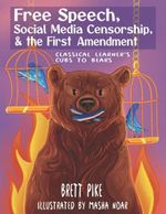 Free Speech, Social Media Censorship, & the First Amendment: Classical Learner's Cubs to Bears Cover des Buches Free Speech, Social Media Censorship, & the First Amendment: Classical Learner's Cubs to Bears (ISBN: 9798519484251)