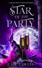 Star of the Party (Night Shift Witch Mysteries, Band 2) Cover des Buches Star of the Party (Night Shift Witch Mysteries, Band 2) (ISBN: 9798521412655)