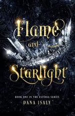 Flame and Starlight (The Esteria Series, Band 1) Cover des Buches Flame and Starlight (The Esteria Series, Band 1) (ISBN: 9798523918087)