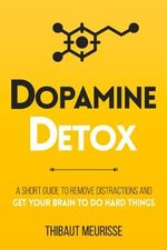 Dopamine Detox: A Short Guide to Remove Distractions and Get Your Brain to Do Hard Things (Productivity Series, Band 1) Cover des Buches Dopamine Detox: A Short Guide to Remove Distractions and Get Your Brain to Do Hard Things (Productivity Series, Band 1) (ISBN: 9798525995178)