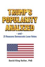 Trump's Popularity Analyzed: and 21 Reasons Democrats Lose Votes Cover des Buches Trump's Popularity Analyzed: and 21 Reasons Democrats Lose Votes (ISBN: 9798527384154)