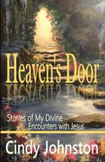 Heaven's Door: Stories of My Divine Encounters with Jesus Cover des Buches Heaven's Door: Stories of My Divine Encounters with Jesus (ISBN: 9798528958101)