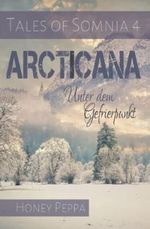 Tales of Somnia 4: Arcticana - Unter dem Gefrierpunkt Cover des Buches Tales of Somnia 4: Arcticana - Unter dem Gefrierpunkt (ISBN: 9798529549490)