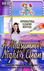 A Midsummer Night's Clean (Down & Dirty Supernatural Cleaning Services, Band 6) Cover des Buches A Midsummer Night's Clean (Down & Dirty Supernatural Cleaning Services, Band 6) (ISBN: 9798532278127)