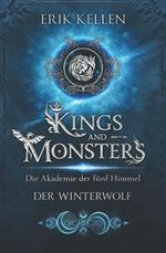 KINGS and MONSTERS - Der Winterwolf: Die Akademie der fünf Himmel Cover des Buches KINGS and MONSTERS - Der Winterwolf: Die Akademie der fünf Himmel (ISBN: 9798536056431)