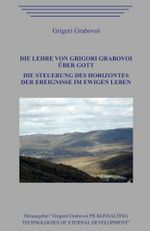 Die Lehre von Grigori Grabovoi über Gott. Die Steuerung des Horizontes der Ereignisse im ewigen Leben. Cover des Buches Die Lehre von Grigori Grabovoi über Gott. Die Steuerung des Horizontes der Ereignisse im ewigen Leben. (ISBN: 9798538535637)