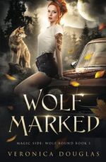 Wolf Marked (Magic Side: Wolf Bound, Band 1) Cover des Buches Wolf Marked (Magic Side: Wolf Bound, Band 1) (ISBN: 9798540925051)
