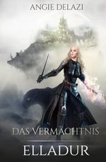 Elladur - das Vermächtnis Cover des Buches Elladur - das Vermächtnis (ISBN: 9798547084119)
