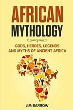 African Mythology: Gods, Heroes, Legends and Myths of Ancient Africa (Easy History) Cover des Buches African Mythology: Gods, Heroes, Legends and Myths of Ancient Africa (Easy History) (ISBN: 9798550021415)