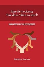 Eine Erweckung: Wie das L(i)eben so spielt: Roman oder Fakt? DU entscheidest! (Liebe ... was ist das überhaupt?, Band 1) Cover des Buches Eine Erweckung: Wie das L(i)eben so spielt: Roman oder Fakt? DU entscheidest! (Liebe ... was ist das überhaupt?, Band 1) (ISBN: 9798554712708)
