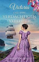Victoria und ihre verdächtigen Verehrer Cover des Buches Victoria und ihre verdächtigen Verehrer (ISBN: 9798563708501)