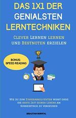 DAS 1X1 DER GENIALSTEN LERNTECHNIKEN-Clever Lernen lernen und Bestnoten erzielen: Wie Du zum Einserabsolventen wirst ohne die beste Zeit Deines Lebens am Schreibtisch zu vergeuden Cover des Buches DAS 1X1 DER GENIALSTEN LERNTECHNIKEN-Clever Lernen lernen und Bestnoten erzielen: Wie Du zum Einserabsolventen wirst ohne die beste Zeit Deines Lebens am Schreibtisch zu vergeuden (ISBN: 9798563766310)
