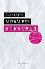 Ausmisten Aufräumen Aufatmen: Alles in Ordnung. Mach´s einfach! Cover des Buches Ausmisten Aufräumen Aufatmen: Alles in Ordnung. Mach´s einfach! (ISBN: 9798565475401)