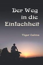 Der Weg in die Einfachheit: ...und zurück Cover des Buches Der Weg in die Einfachheit: ...und zurück (ISBN: 9798565956207)