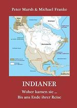 INDIANER: Woher kamen sie ... Bis ans Ende ihrer Reise Cover des Buches INDIANER: Woher kamen sie ... Bis ans Ende ihrer Reise (ISBN: 9798567771204)