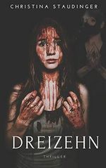 Dreizehn: du wirst den Tag nicht seh'n Cover des Buches Dreizehn: du wirst den Tag nicht seh'n (ISBN: 9798567882764)