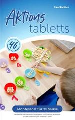 Aktionstabletts: Montessori für zuhause - 46 effektive und spannende Lernangebote zur Förderung der Motorik und der Entwicklung der Kinder bis 6 Jahre Cover des Buches Aktionstabletts: Montessori für zuhause - 46 effektive und spannende Lernangebote zur Förderung der Motorik und der Entwicklung der Kinder bis 6 Jahre (ISBN: 9798570449053)