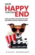 Mehr Happy vor dem End: Tricks aus Film & Fernsehen für mehr Zeit Glück und Action in deinem Leben - Stärken entdecken, unabhängig sein und Träume verwirklichen Cover des Buches Mehr Happy vor dem End: Tricks aus Film & Fernsehen für mehr Zeit Glück und Action in deinem Leben - Stärken entdecken, unabhängig sein und Träume verwirklichen (ISBN: 9798574012888)