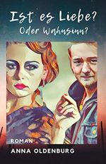 Ist es Liebe? Oder Wahnsinn?: Roman Cover des Buches Ist es Liebe? Oder Wahnsinn?: Roman (ISBN: 9798574395813)