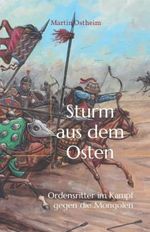 Sturm aus dem Osten: Ordensritter im Kampf gegen die Mongolen Cover des Buches Sturm aus dem Osten: Ordensritter im Kampf gegen die Mongolen (ISBN: 9798580454344)