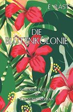 Die Blütenkolonie Cover des Buches Die Blütenkolonie (ISBN: 9798580543031)