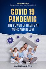 COVID-19 Pandemic: The Power of Habits at Work and in Love: American Crisis: Changes Beyond the Fear of an Epidemic Cover des Buches COVID-19 Pandemic: The Power of Habits at Work and in Love: American Crisis: Changes Beyond the Fear of an Epidemic (ISBN: 9798581465936)