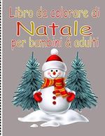 Libro da colorare di Natale per bambini & adulti: Buon Natale & Natale Libro Da Colorare Per Bambini & Natale Da Colorare - Natale Libri Bambini & Album Da Colorare Cover des Buches Libro da colorare di Natale per bambini & adulti: Buon Natale & Natale Libro Da Colorare Per Bambini & Natale Da Colorare - Natale Libri Bambini & Album Da Colorare (ISBN: 9798583549573)