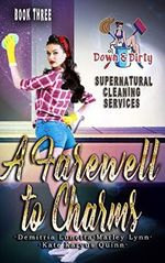A Farewell To Charms (Down & Dirty Supernatural Cleaning Services, Band 3) Cover des Buches A Farewell To Charms (Down & Dirty Supernatural Cleaning Services, Band 3) (ISBN: 9798589446005)