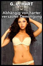Abhängig von harter versauter Demütigung Cover des Buches Abhängig von harter versauter Demütigung (ISBN: 9798591852368)