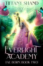 Everlight Academy: Book 2 Fae Born Cover des Buches Everlight Academy: Book 2 Fae Born (ISBN: 9798595777445)