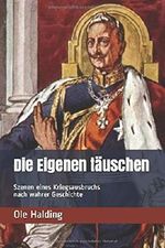 Die Eigenen täuschen: Szenen eines Kriegsausbruchs nach wahrer Geschichte Cover des Buches Die Eigenen täuschen: Szenen eines Kriegsausbruchs nach wahrer Geschichte (ISBN: 9798604665985)