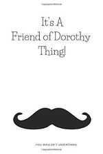 It's A Friend of Dorothy Thing!: A Notebook For LGBTs Who Know This Historical Euphemism Cover des Buches It's A Friend of Dorothy Thing!: A Notebook For LGBTs Who Know This Historical Euphemism (ISBN: 9798622210594)