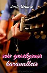 Wie gesalzenes Karamelleis Cover des Buches Wie gesalzenes Karamelleis (ISBN: 9798622957086)