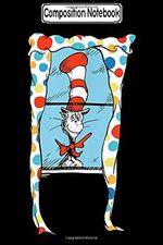 Composition Notebook: Dr. Seuss Window Cat Dr. Seuss Green Eggs the Grinch Stole Kid Notebooks Journal/Notebook Blank Lined Ruled 6x9 100 Pages Cover des Buches Composition Notebook: Dr. Seuss Window Cat Dr. Seuss Green Eggs the Grinch Stole Kid Notebooks Journal/Notebook Blank Lined Ruled 6x9 100 Pages (ISBN: 9798628718506)