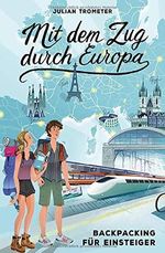 Mit dem Zug durch Europa: Backpacking für Einsteiger Cover des Buches Mit dem Zug durch Europa: Backpacking für Einsteiger (ISBN: 9798628783139)