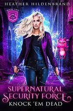 Knock Em Dead (Supernatural Security Force, Band 2) Cover des Buches Knock Em Dead (Supernatural Security Force, Band 2) (ISBN: 9798628805466)