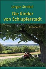 Die Kinder von Schlupferstadt: Ein Kraichgau-Krimi Cover des Buches Die Kinder von Schlupferstadt: Ein Kraichgau-Krimi (ISBN: 9798631363533)