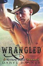 Wrangled (A Spruce Texas Romance, Band 4) Cover des Buches Wrangled (A Spruce Texas Romance, Band 4) (ISBN: 9798631407398)
