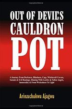 OUT OF DEVIL’S CAULDRON POT: A Journey From Darkness, Blindness, Cage, Witchcraft Covens, Satanic & Evil Bondage, Dining With Lucifer & Falling Angels, Immorality & From Wickedness To Light Cover des Buches OUT OF DEVIL’S CAULDRON POT: A Journey From Darkness, Blindness, Cage, Witchcraft Covens, Satanic & Evil Bondage, Dining With Lucifer & Falling Angels, Immorality & From Wickedness To Light (ISBN: 9798633042962)