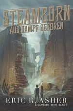 Steamborn – Aus Dampf geboren (Steamborn-Reihe, Band 1) Cover des Buches Steamborn – Aus Dampf geboren (Steamborn-Reihe, Band 1) (ISBN: 9798635927069)