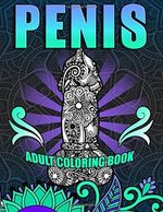 Penis Adult Coloring Book: Eat A Bag Of Dicks. 40+ Stress Relieving Funny Dick Coloring Pages In A Paisley, Henna And Mandala Style Cover des Buches Penis Adult Coloring Book: Eat A Bag Of Dicks. 40+ Stress Relieving Funny Dick Coloring Pages In A Paisley, Henna And Mandala Style (ISBN: 9798640799569)