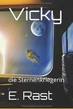 Vicky: die Sternenkriegerin (Vickys Abenteuer, Band 1) Cover des Buches Vicky: die Sternenkriegerin (Vickys Abenteuer, Band 1) (ISBN: 9798642061978)