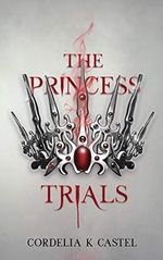 The Princess Trials: A young adult dystopian romance Cover des Buches The Princess Trials: A young adult dystopian romance (ISBN: 9798642502532)