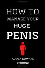 How To Manage Your Huge Penis: Inappropriate Hilarious Notebook Disguised As A Real Book| Funny Gag Gift Idea For Your Friends| Novelty Gift Idea Cover des Buches How To Manage Your Huge Penis: Inappropriate Hilarious Notebook Disguised As A Real Book| Funny Gag Gift Idea For Your Friends| Novelty Gift Idea (ISBN: 9798643939061)