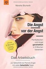 Die Angst vor der Angst – Panikattacken und Angst ganzheitlich in 3 Wochen loswerden: Das Arbeitsbuch zur Selbsthilfe bei Panik & Angst mit vielen Soforthilfe Tipps Cover des Buches Die Angst vor der Angst – Panikattacken und Angst ganzheitlich in 3 Wochen loswerden: Das Arbeitsbuch zur Selbsthilfe bei Panik & Angst mit vielen Soforthilfe Tipps (ISBN: 9798648351264)