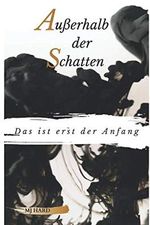 Außerhalb der Schatten: Das ist erst der Anfang Cover des Buches Außerhalb der Schatten: Das ist erst der Anfang (ISBN: 9798651105403)